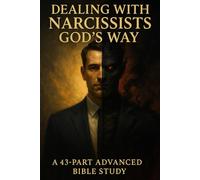 Dealing with Narcissists God’s Way: Advanced Bible Study Guide on Healing, Boundaries, Spiritual Warfare, and Freedom in Christ (New Testament Bible ... Growth with GHOSTLIGHT OPERATOR 743)