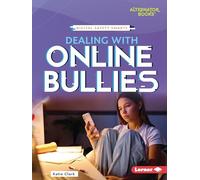 Dealing with Online Bullies (Digital Safety Smarts (Alternator Books (R)))