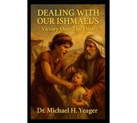 DEALING WITH OUR ISHMAEL'S: Victory Over The Flesh
