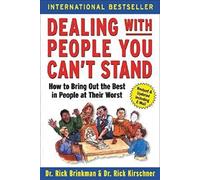 Dealing with People You Can't Stand: How to Bring Out the Best in People at Their Worst