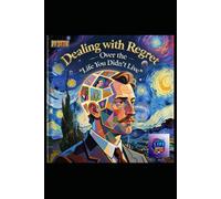 Dealing with Regret Over the “Life You Didn’t Live”: A Literary and Psychological Masterpiece on Reclaiming Wholeness Through Reflection, Wisdom, and ... Living (Hard Life Problems Worth Solving)