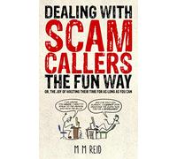 Dealing with Scam Callers the Fun Way: Or the Joy of Wasting Their Time for as Long as you Can