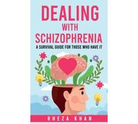 Dealing with Schizophrenia: A Survival Guide for Those Who Have It