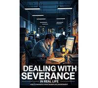 Dealing With Severance in Real Life: How To Navigate a Rocky Workplace Environment