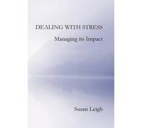 Dealing with Stress, Managing its Impact