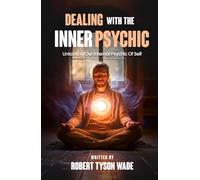 Dealing with the Inner Psychic: Unlocking Our Internal Psychic of Self