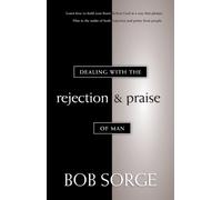 Dealing with the Rejection and Praise of Man