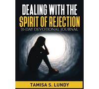 Dealing With The Spirit of Rejection: 31-Day Devotional Journal