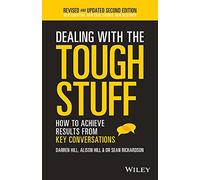 Dealing with the Tough Stuff: How to achieve results from key conversations