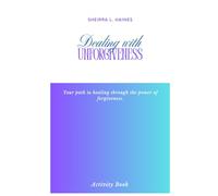 Dealing with Unforgiveness: A Journey to Freedom