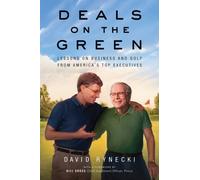 Deals on the Green: Lessons on Business And Golf from America's Top Executives
