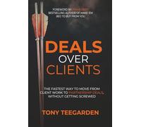 Deals Over Clients: The Fastest Way to Move From Client Work to Partnership Deals, Without Getting Screwed