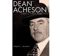 Dean Acheson: A Life in the Cold War: A Biography by Robert L. Beisner (2006-11-16)