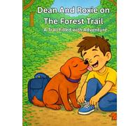 Dean And Roxie on The Forest Trail: A Trail Filled with Adventure
