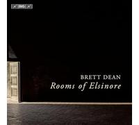 Dean - Brett Dean: Rooms Of Elsinore: Musical Confrontations With Shakespeare's Hamlet