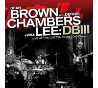 Dean Brown - Dean Brown whit Dennis Chambers+Will Lee: DBIII live at the Cotton Club Tokyo