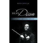 Dean Dixon: Negro at Home, Maestro Abroad (African American Cultural Theory and Heritage)