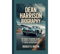 DEAN HARRISON BIOGRAPHY: The Road to Racing Glory: The Story of a Supersport Star, TT Legend, and Northern Grit