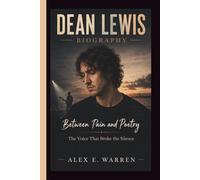 DEAN LEWIS: Between Pain and Poetry The Voice That Broke the Silence