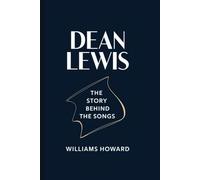 DEAN LEWIS: The Story Behind the Songs
