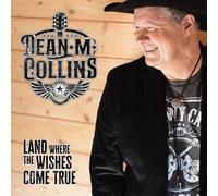 DEAN M. COLLINS - LAND WHERE THE WISHES COME TRUE - CD - J72z
