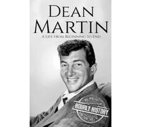 Dean Martin: A Life from Beginning to End (Biographies of Musicians)