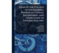 Dean of the College of Engineering, Pioneer in Coastal Engineering, and Consultant to General Electric