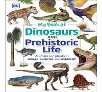 Dean R. Lomax My Book of Dinosaurs & Prehistoric Life Hardback Dean R. Lomax Multicolor