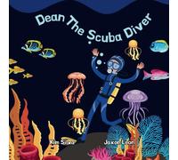 Dean The Scuba Diver: (Children's Oceanography Books For Kids 2+)