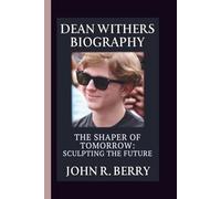 DEAN WITHERS: THE SHAPER OF TOMORROW: SCULPTING THE FUTURE