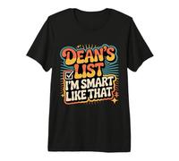 Dean's List I'm Smart Like That - Premium T-Shirt