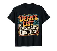 Dean's List I'm Smart Like That - T-Shirt
