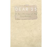Dear 25: A Recollection of My Epiphanies
