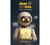 Dear AI, Do This: The Art of Prompting