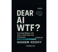 DEAR AI, WTF?: Surviving Modern Life with a Little Help from AI Sarcasm