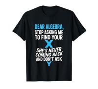Dear Algebra - Funny Math-Themed Humor T-Shirt