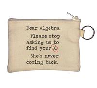 Dear Algebra Please Stop Asking Us to Find Your Ex Key Chain Coin Purse Beige