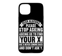 Dear Algebra Stop Asking To Find Your X Funny Math Lover Case for iPhone 15 Plus