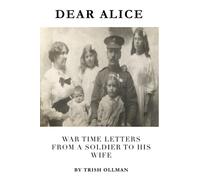 Dear Alice: War Time Letters from a Soldier to His Wife