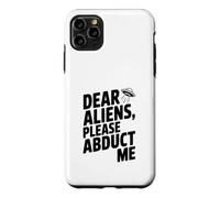 Dear Aliens Please Abduct Me Case for iPhone 11 Pro Max