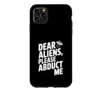 Dear Aliens Please Abduct Me Case for iPhone 11 Pro Max