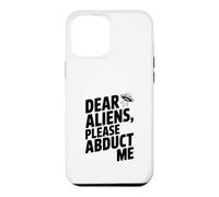 Dear Aliens Please Abduct Me Case for iPhone 12 Pro Max