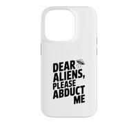 Dear Aliens Please Abduct Me Case for iPhone 14 Pro