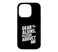 Dear Aliens Please Abduct Me Case for iPhone 14 Pro