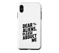 Dear Aliens Please Abduct Me Case for iPhone XS Max