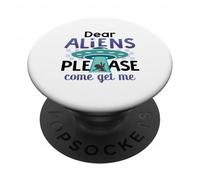 Dear Aliens, Please Come Get Me PopSockets Adhesive PopGrip
