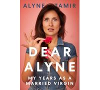 Dear Alyne: My Years as a Married Virgin - An Honest Journey from Restrictive Faith to Liberating Life as a Digital Nomad