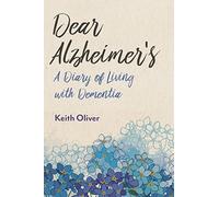 Dear Alzheimer's: A Diary of Living with Dementia