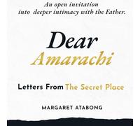 Dear Amarachi: Letters From The Secret Place