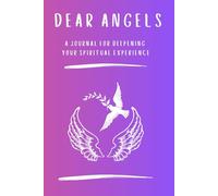 Dear Angels: A Journal/workbook that helps to bring you closer to your Angel Guides